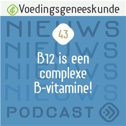 43 | B12 is een complexe B-vitamine!