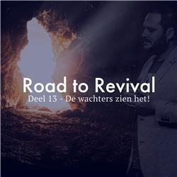 Road to Revival – Deel 13 – De wachters zien het! | Albert van der Heide