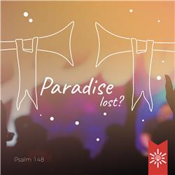 Psalm 148 - Paradise lost?