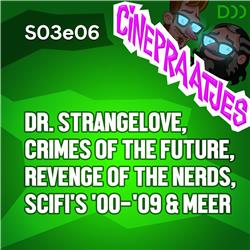 S03e06 - Dr. Strangelove, Revenge of the Nerds, Crimes of the Future, Scifi's en nog veel meer