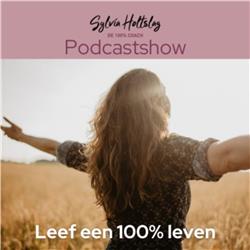 De Sylvia Holtslag Podcast Show - Leef een 100% leven