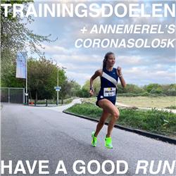 Trainingsdoelen stellen & Annemerel's CoronaSolo5K - Have a Good Run #5