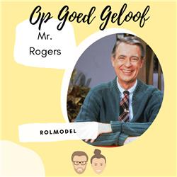 #3 Rolmodel: Mr. Rogers | Op Goed Geloof