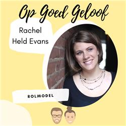 #9 Rachel Held Evans | Op Goed Geloof