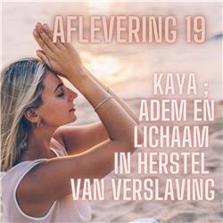 Aflevering 19 - Kaya: Lichaam en Adem in Herstel van Verslaving