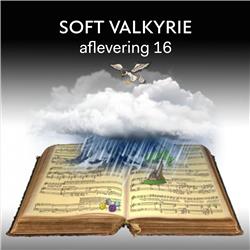 Soft Valkyrie [ACT 3] - episode 16 - Farewell & Magic Fire