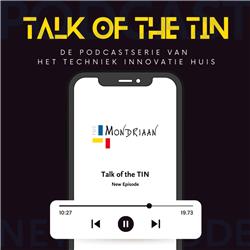 Talk of the TIN - De podcastserie van het Techniek Innovatie Huis