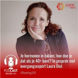#104 - Je hormonen in balans; hoe doe je dat als je 40+ bent? In gesprek met overgangsexpert Laura Diel.