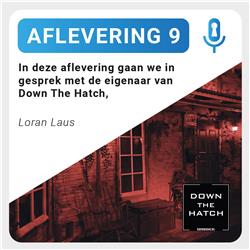 Aflevering 9: Loran Laus - Down The Hatch