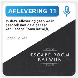 Aflevering 11: Johan Le Van - Escape Room Katwijk