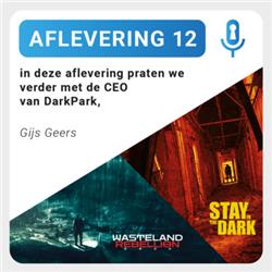 Aflevering 12: Gijs Geers - Darkpark: Stay in the Dark & Wasteland Rebellion