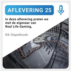 Aflevering 25: Rik Stapelbroek - Real Life Gaming