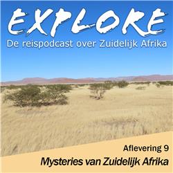#09 Explore - Mysteries in Zuidelijk Afrika