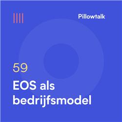 Pillowtalk #59 – EOS als bedrijfsmodel 