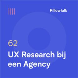 Pillowtalk #62 – UX Research bij een Agency