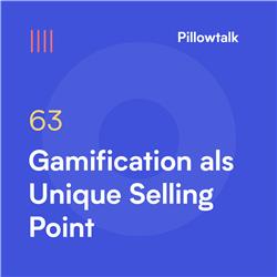 Pillowtalk #63 – Gamification als Unique Selling Point