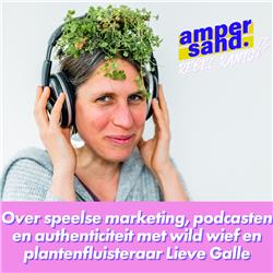 #31:  Over speelse marketing, podcasten en authenticiteit met wild wief en plantenfluisteraar Lieve Galle
