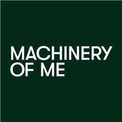 Machinery of Me Podcast
