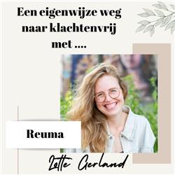 #9 Een eigenwijze weg naar klachtenvrij met Lotte Gerland. (Reuma) 