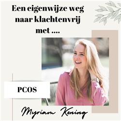 #7 Een eigenwijze weg naar klachtenvrij met... Myriam Koning (PCOS). 