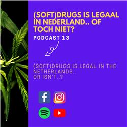 ?? PODCAST 13 || (SOFT) DRUGS IS LEGAAL IN NEDERLAND.. OF TOCH NIET? Soft drugs is legal in the Netherlands, or isn't..?