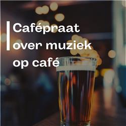 #32 Cafépraat over muziek op café met Andries Beckers (Willy / Welcome to the AA)