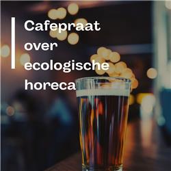 #37 Cafépraat over Ecologische horeca met Gilles De Backer en Guido Francque (Utopia & Guido)