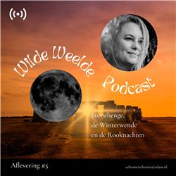 #5 Stonehenge, de Winterwende en de Rooknachten - S1E5 - Wilde Weelde Podcast