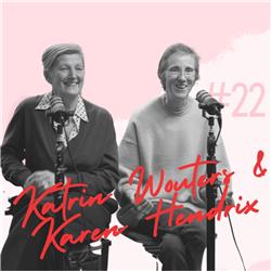 Ep. 22 - Katrin Wouters & Karen Hendrix