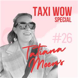 Ep. 26 - Special Taxi WOW edition - Tatiana Moens