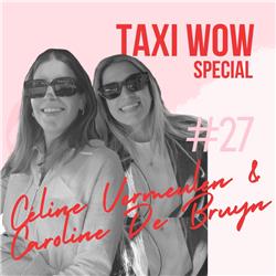 Ep. 27 - Special Taxi WOW edition - Céline Vermeulen & Caroline De Bruyn