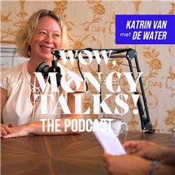 Ep. 30 - WOW, Money Talks! podcast met Katrin Van de Water