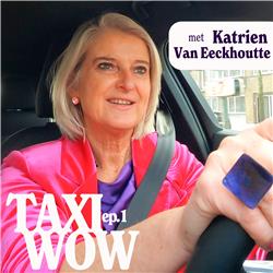 Ep. 33 - Taxi WOW - Katrien Van Eeckhoutte