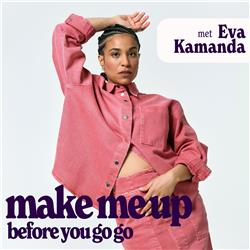 Ep. 43 - Make me up before you go go - Eva Kamanda