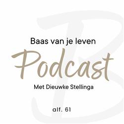 Baas Van Je Leven Podcast 061 - Wat als mensen van alles van je vinden?
