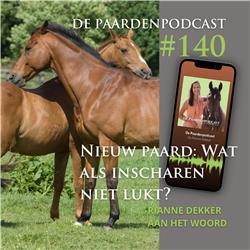 #140 Nieuw paard: wat als inscharen niet lukt? - Rianne Dekker