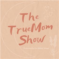The TrueMom Show By Nieuwe Mama's - Afl.5 SPECIAL: De Mama achter Nieuwe Mama's - Evi Dekker-Weger