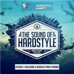 The Sound Of Hardstyle - Episode 011 | Derailed Traxx Yearmix