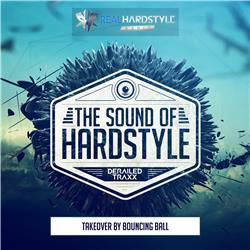 The Sound of Hardstyle - Episode 013 | Takeover by Bouncing Ball