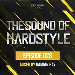 The Sound Of Hardstyle - Episode 028 | Mixed by Damian Ray