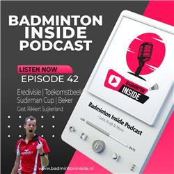 Podcast 42 - Rikkert Suijkerland licht de eredivisieplannen toe en groot nieuws voor Badminton Inside