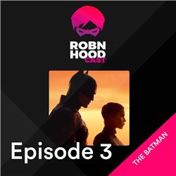RobnHood Episode 03: The Batman