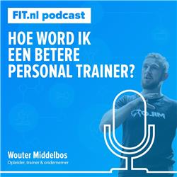Hoe word ik een betere personal trainer? Interview met Wouter Middelbos