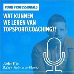 Wat kunnen we leren van topsport(coaching)? Interview met Jorden Bres
