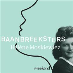 #7 Hélène Moszkiewiez: de vrouw die tijdens de Tweede Wereldoorlog heel wat levens wist te redden