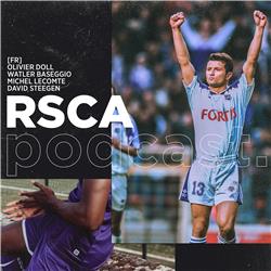 2: Le RSCA lors de la Champions League 2000-2001. L'année miraculeuse. Un entretien avec Olivier Doll, Michel Lecomte & Walter Baseggio.