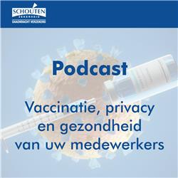 Schouten Zekerheid Podcast - Vaccinatie, privacy en gezondheid van uw medewerkers