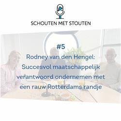 Rodney van den Hengel: Succesvol ondernemen met een rauw Rotterdams randje - Schouten met Stouten #5
