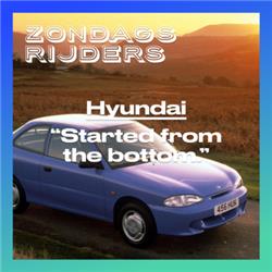 Hyundai: "Started from the bottom."