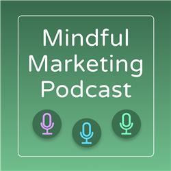 Mindful Marketing Podcast